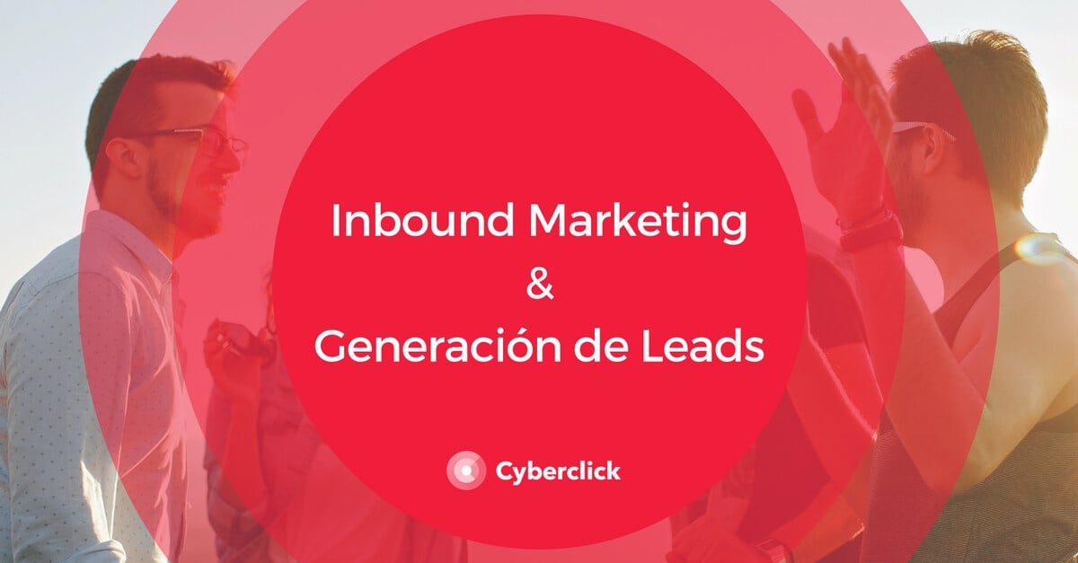 Generación De Leads Qué Es Y Claves Para Conseguir Más · Cyberclick 9814